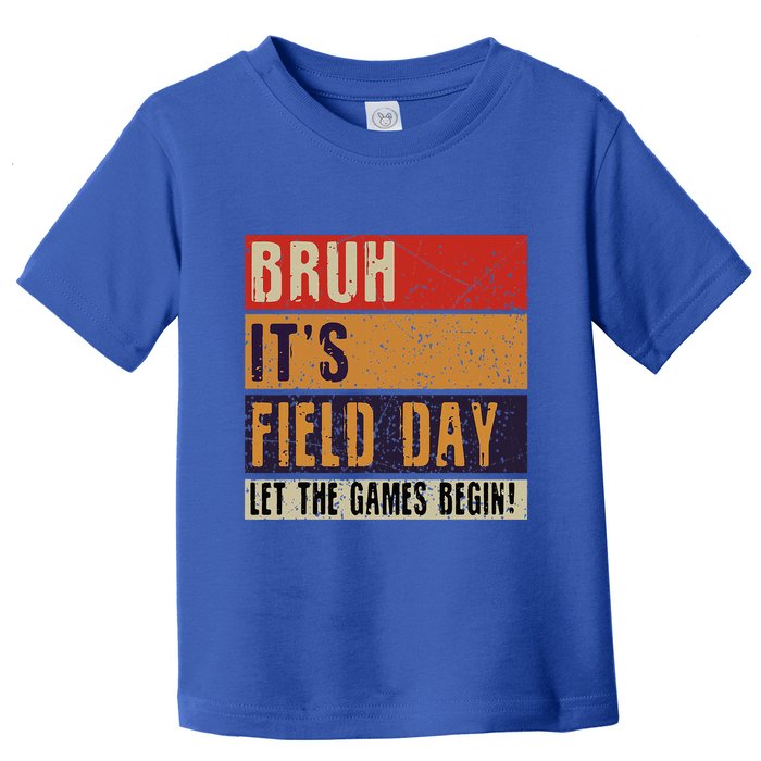 Bruh It’S Field Day Let The Games Begin Toddler T-Shirt