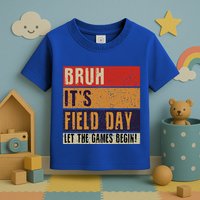 Bruh It’S Field Day Let The Games Begin Toddler T-Shirt