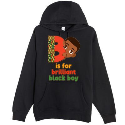 B Is For Brilliant Black Boy Celebrating Black History Premium Pullover Hoodie