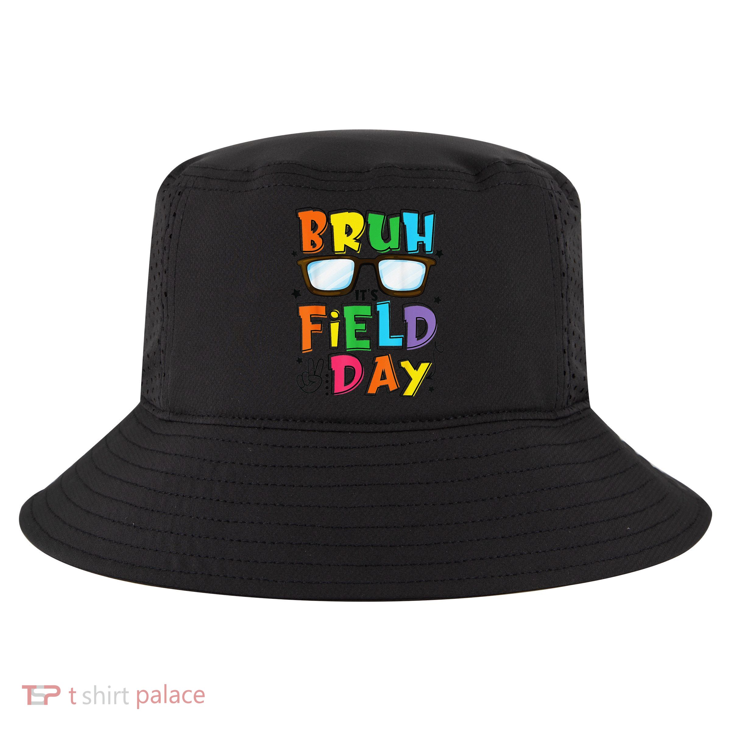 Bruh Its Field Day Teacher Happy Field Day Cool Comfort Performance Bucket Hat