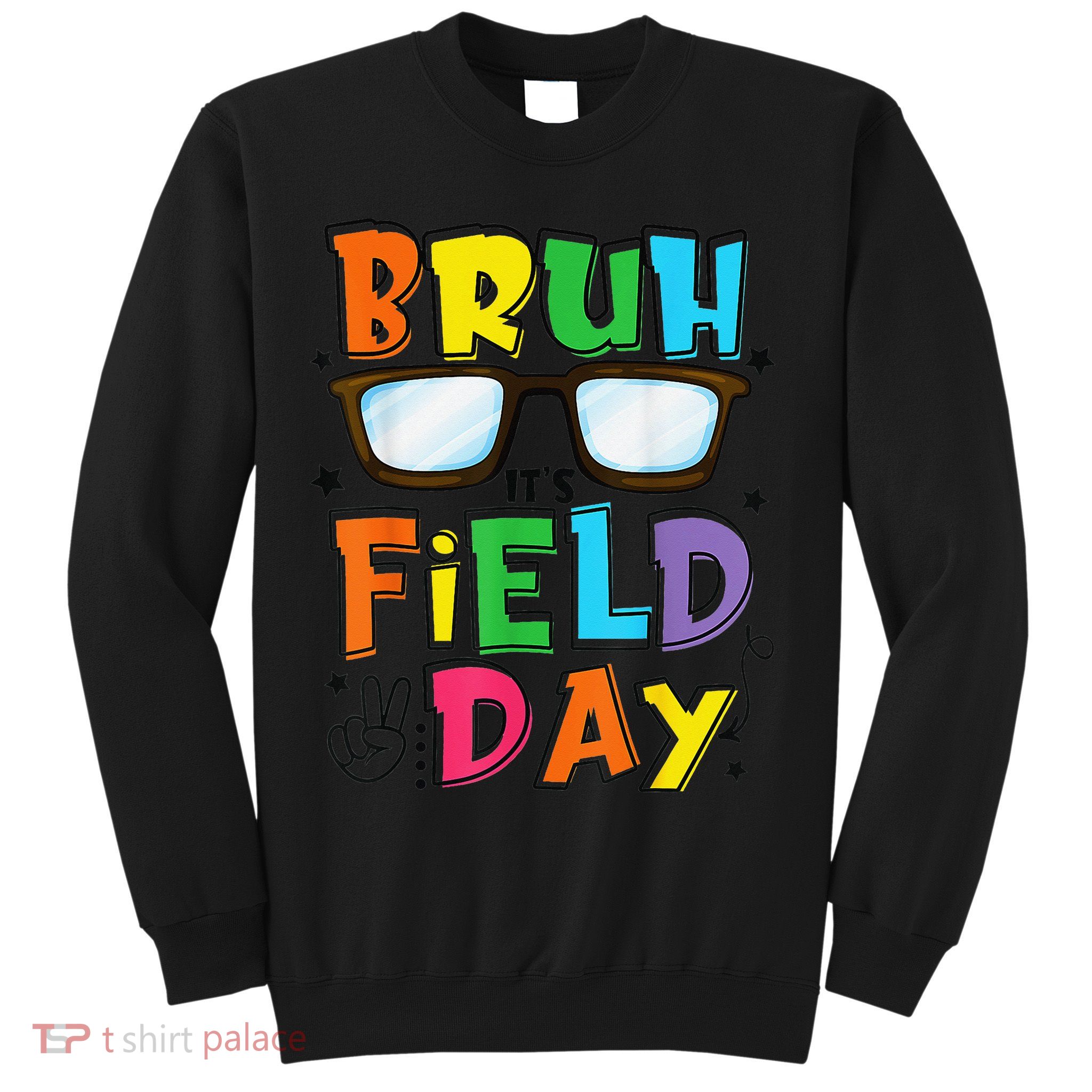 Bruh Its Field Day Teacher Happy Field Day Sweatshirt
