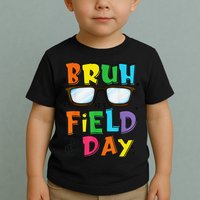 Bruh Its Field Day Teacher Happy Field Day Toddler T-Shirt