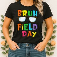 Bruh Its Field Day Teacher Happy Field Day Womens T-Shirt