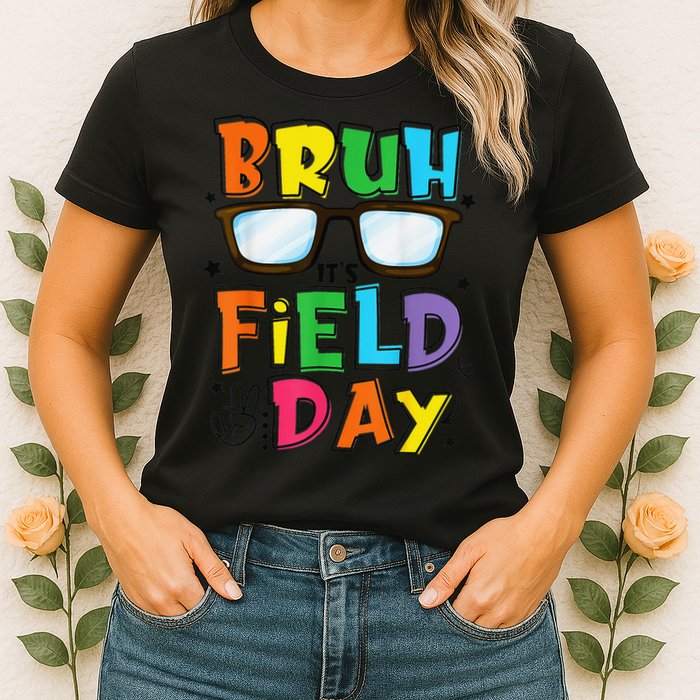 Bruh Its Field Day Teacher Happy Field Day Womens T-Shirt