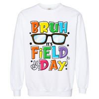 Bruh Its Field Day Teacher Happy Field Day Garment-Dyed Sweatshirt
