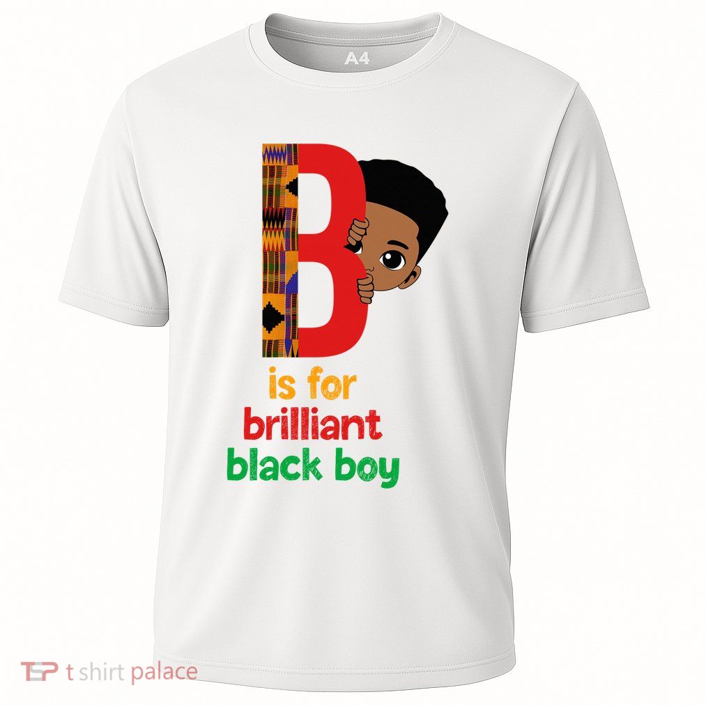 B Is For Brilliant Black Black History Month Performance Shirt