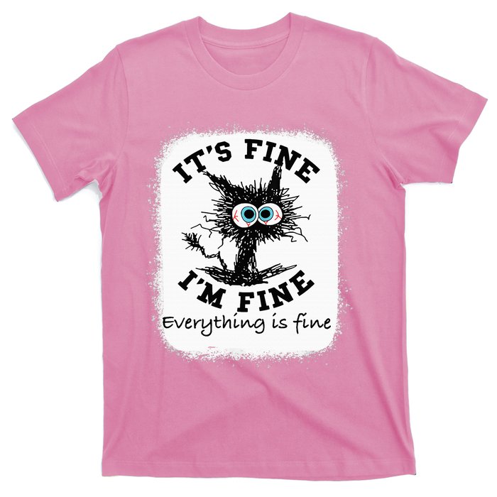 Bleached Its Fine IM Fine Everything Fine Nurse Teacher Cat T-Shirt