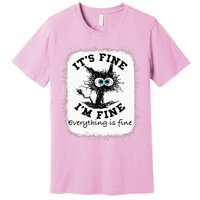 Bleached Its Fine IM Fine Everything Fine Nurse Teacher Cat Premium T-Shirt