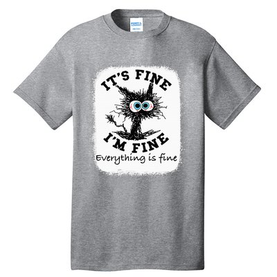 Bleached Its Fine IM Fine Everything Fine Nurse Teacher Cat Tall T-Shirt