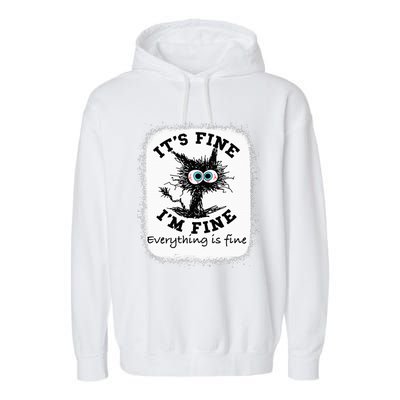 Bleached Its Fine IM Fine Everything Fine Nurse Teacher Cat Garment-Dyed Fleece Hoodie