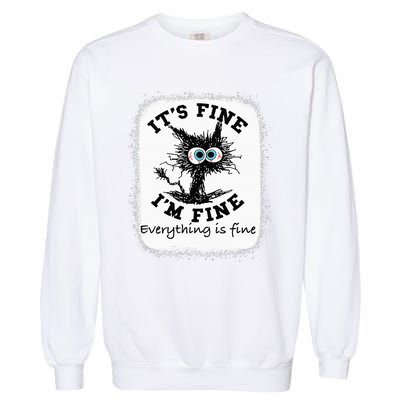 Bleached Its Fine IM Fine Everything Fine Nurse Teacher Cat Garment-Dyed Sweatshirt