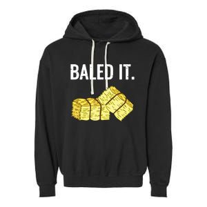 Baled It Farmer Hay Baling Bale Joke Gift Garment-Dyed Fleece Hoodie