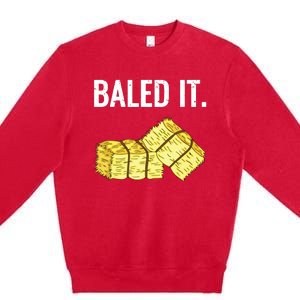 Baled It Farmer Hay Baling Bale Joke Gift Premium Crewneck Sweatshirt