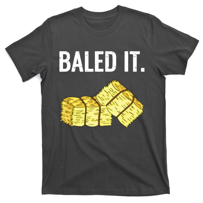 Baled It Farmer Hay Baling Bale Joke Gift T-Shirt