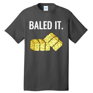 Baled It Farmer Hay Baling Bale Joke Gift Tall T-Shirt