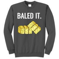 Baled It Farmer Hay Baling Bale Joke Gift Tall Sweatshirt