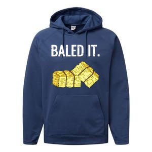 Baled It Farmer Hay Baling Bale Joke Gift Performance Fleece Hoodie