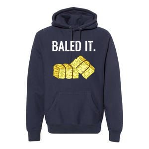 Baled It Farmer Hay Baling Bale Joke Gift Premium Hoodie