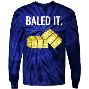 Baled It Farmer Hay Baling Bale Joke Gift Tie-Dye Long Sleeve Shirt