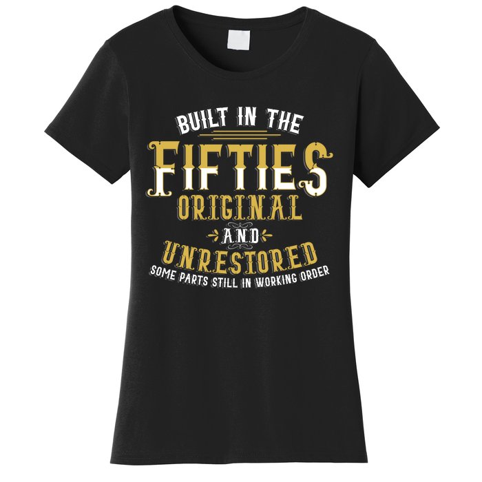 Built In Fifties 50s Original Unrestored 70th Birthday Funny Women's T-Shirt