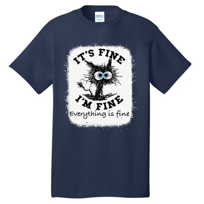 Bleached Its Fine Im Fine Everything Fine Nurse Teacher Cat Tall T-Shirt