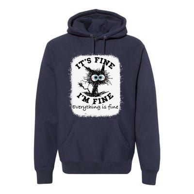 Bleached Its Fine Im Fine Everything Fine Nurse Teacher Cat Premium Hoodie