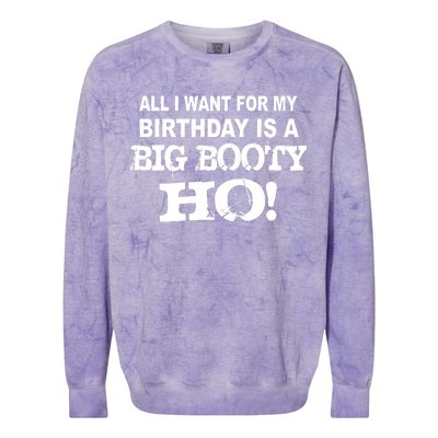 Big Booty Ho For My Birthday Colorblast Crewneck Sweatshirt