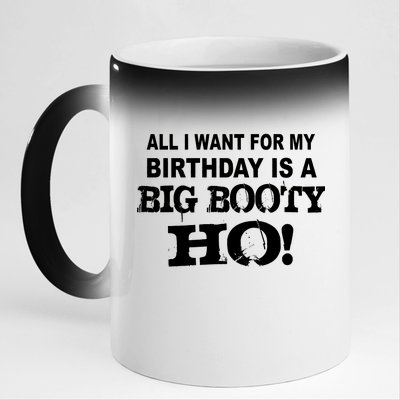 Big Booty Ho For My Birthday 11oz Black Color Changing Mug