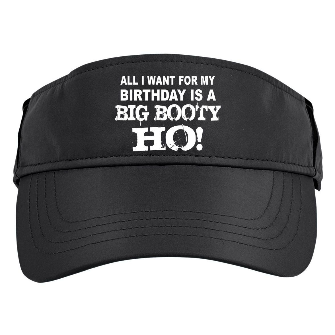 Big Booty Ho For My Birthday Adult Drive Performance Visor
