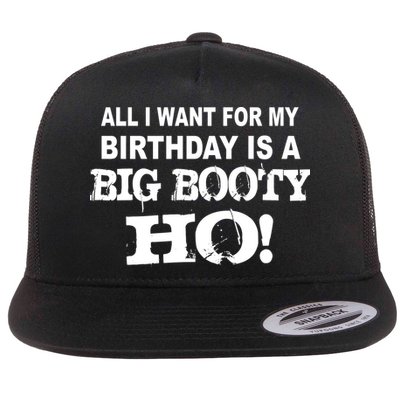 Big Booty Ho For My Birthday Flatbill Hat