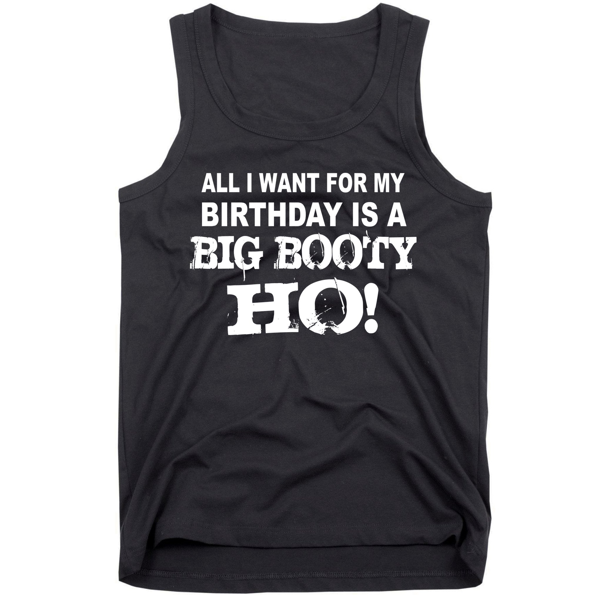 Big Booty Ho For My Birthday Tank Top