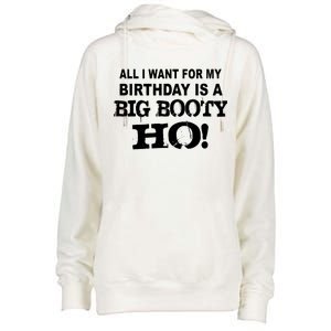 Big Booty Ho For My Birthday Womens Funnel Neck Pullover Hood