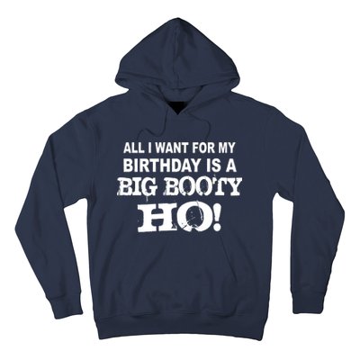 Big Booty Ho For My Birthday Hoodie