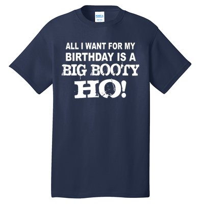 Big Booty Ho For My Birthday Tall T-Shirt