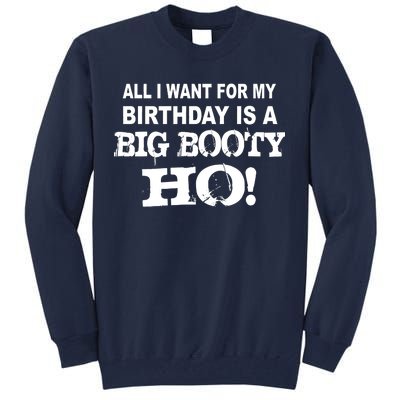 Big Booty Ho For My Birthday Tall Sweatshirt