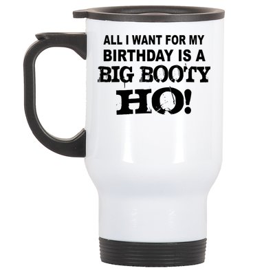 Big Booty Ho For My Birthday Stainless Steel Travel Mug