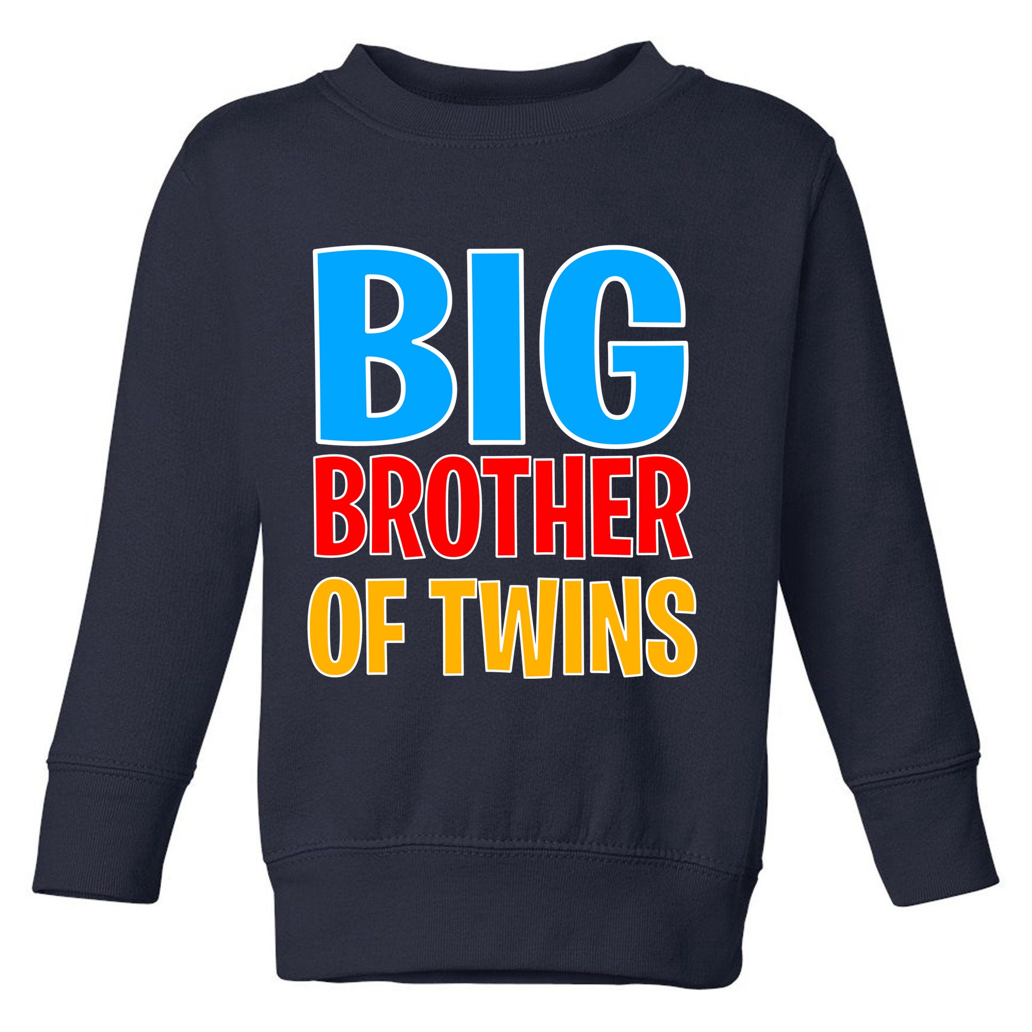 Big Brother of Twins Colorful Text Toddler Sweatshirt