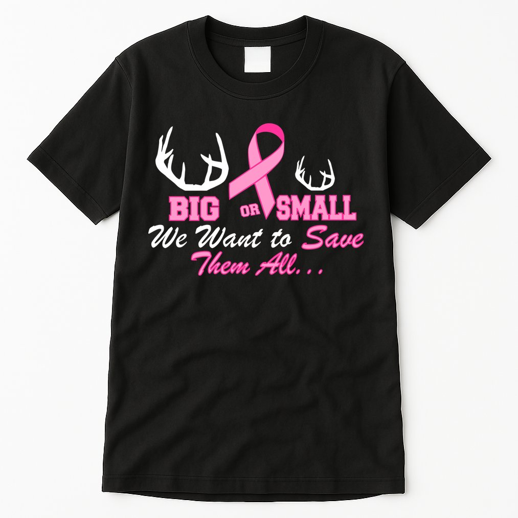 Big Or Small Want To Save Them All Breast Cancer Racks Tall T-Shirt