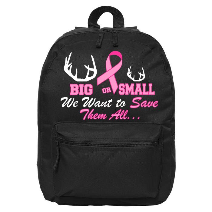 Big Or Small Want To Save Them All Breast Cancer Racks 16 in Basic Backpack
