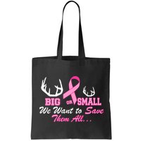 Big Or Small Want To Save Them All Breast Cancer Racks Bag