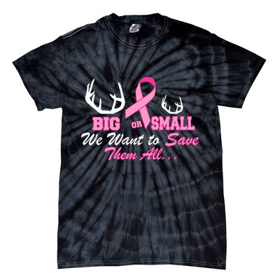 Big Or Small Want To Save Them All Breast Cancer Racks Tie-Dye T-Shirt