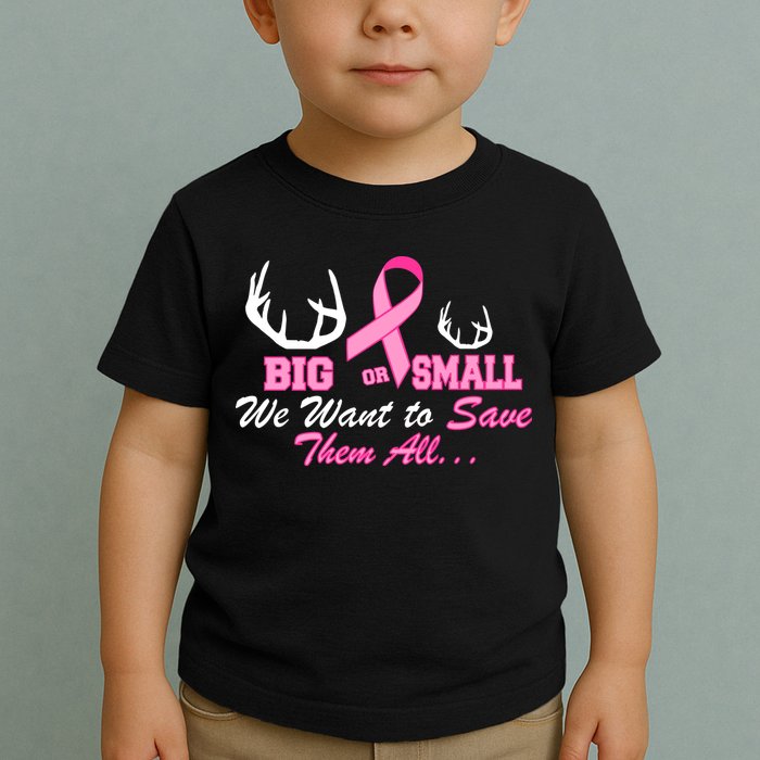 Big Or Small Want To Save Them All Breast Cancer Racks Toddler T-Shirt