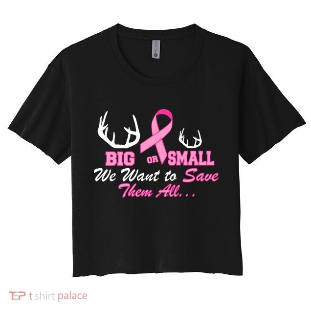 Big Or Small Want To Save Them All Breast Cancer Racks Crop Top