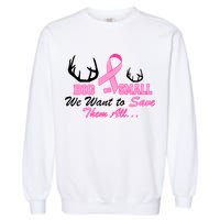 Big Or Small Want To Save Them All Breast Cancer Racks Garment-Dyed Sweatshirt
