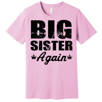 Big Sister Again Premium T-Shirt