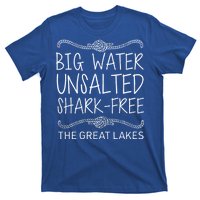 Big Water Unsalted Shark Free The Great Lakes T-Shirt