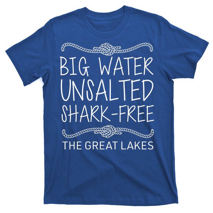 Big Water Unsalted Shark Free The Great Lakes T-Shirt