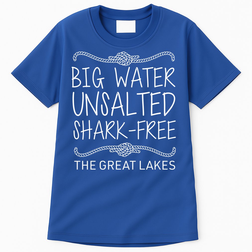 Big Water Unsalted Shark Free The Great Lakes Tall T-Shirt