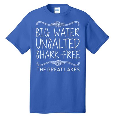 Big Water Unsalted Shark Free The Great Lakes Tall T-Shirt