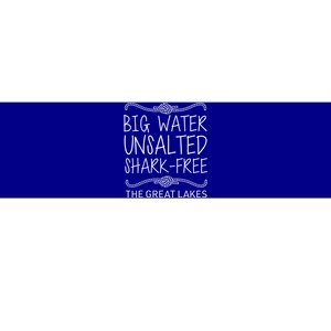 Big Water Unsalted Shark Free The Great Lakes Bumper Sticker